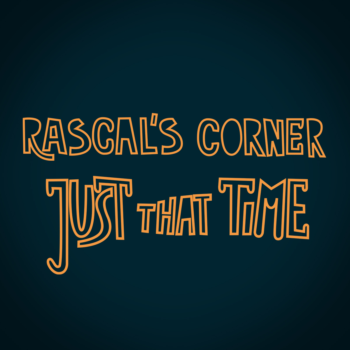 Rascal's Corner | Just That Time